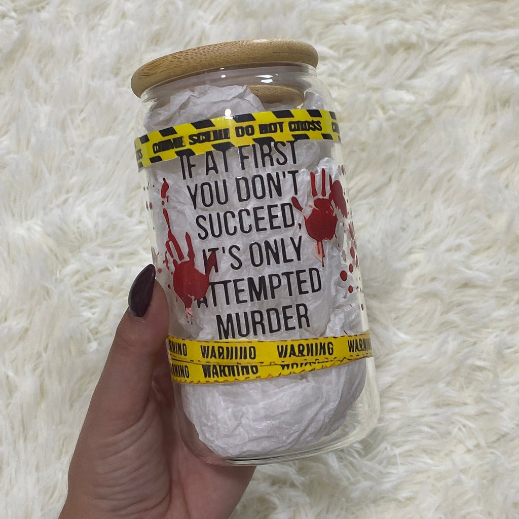 If At First You Don’t Succeed, It’s Only Attempted Murder Tumbler